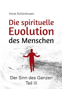 Die spirituelle Evolution des Menschen - Horst Schörshusen - ebook