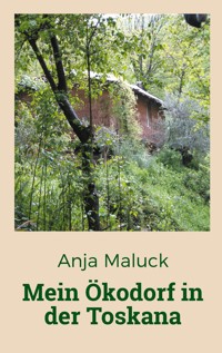 Mein Ökodorf in der Toskana - Anja Maluck - ebook