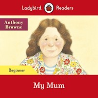 Ladybird Readers Beginner Level My Mum - Browne Anthony - książka