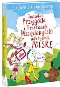 Jadwiga Przygoda i Franciszek Wszędobylski odkrywają Polskę - Ewa Martynkien - książka