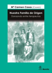 Nuestra Familia de Origen. Danzando entre terapeutas - Mª Carmen Casas García - ebook