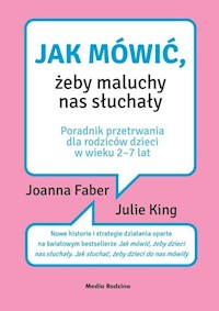 Jak mówić, żeby maluchy nas słuchały - Faber Joanna, King Julie - książka