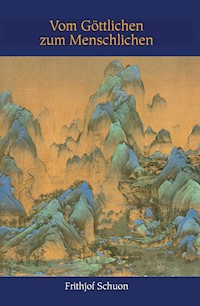 Vom Göttlichen zum Menschlichen - Frithjof Schuon - ebook