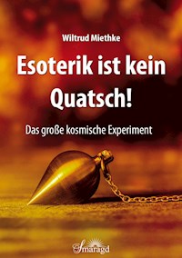Esoterik ist kein Quatsch - Wiltrud Miethke - ebook