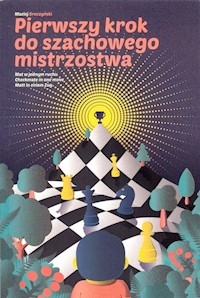 Pierwszy krok do szachowego mistrzostwa - Sroczyński Maciej - książka