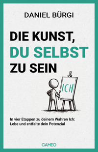 Die Kunst, du selbst zu sein - Daniel Bürgi - ebook