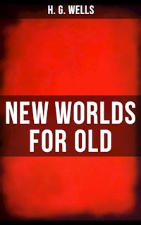 NEW WORLDS FOR OLD - H G Wells - ebook