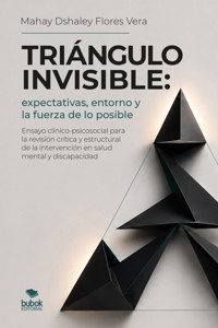 Triángulo invisible: expectativas, entorno y la fuerza de lo posible - Mahay Dshaley Flores Vera - ebook