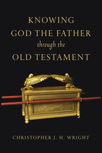 Knowing God the Father Through the Old Testament - Christopher J. H. Wright - ebook
