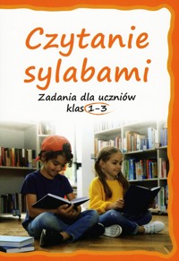 Czytanie sylabami. Zadania dla uczniów klas 1-3 - Lucyna Kasjanowicz - książka
