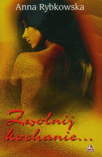 Zwolnij kochanie... - Anna Rybkowska - książka