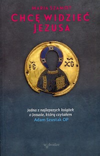 Chcę widzieć Jezusa - Maria Szamot - ebook + książka