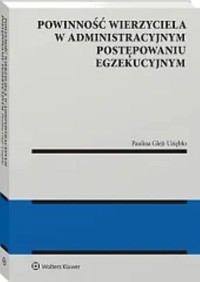 Powinność wierzyciela w administracyjnym postępowaniu egzekucyjnym - Glejt-Uziębło Paulina - książka