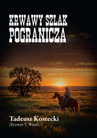 Krwawy szlak Pogranicza - Kostecki Tadeusz - książka