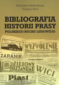 Bibliografia historii prasy polskiego ruchu ludowego - Kolasa Władysław Marek, Nieć Grzegorz - książka
