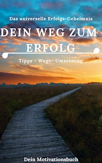 Dein Weg zum Erfolg - Motivationsbuch - Claudia Hauptmann - ebook