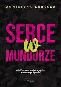 Serce w mundurze - Agnieszka Karecka - ebook + audiobook + książka