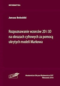 Rozpoznawanie wzorców 2D i 3D na obrazach cyfrowych za pomocą ukrytych modeli Markowa - Bobulski Janusz - książka