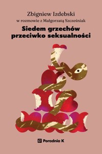Siedem grzechów przeciwko seksualności - Zbigniew Izdebski, Małgorzata Szcześniak - ebook + książka