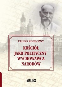 Kościół jako polityczny wychowawca narodów - Feliks Koneczny - książka