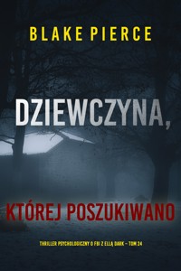 Dziewczyna, której poszukiwano (Thriller psychologiczny o FBI z Ellą Dark – Tom 24) - Blake Pierce - ebook