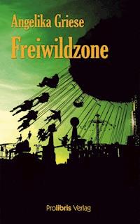 Freiwildzone - Angelika Griese - ebook