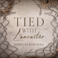 Tied with Lancaster - Karolina Rowińska - ebook + audiobook + książka