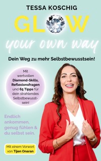 Glow your own way - Tessa Koschig - ebook