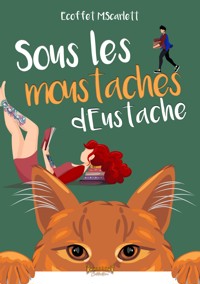 Sous les moustaches d'Eustache - Scarlett Ecoffet - ebook