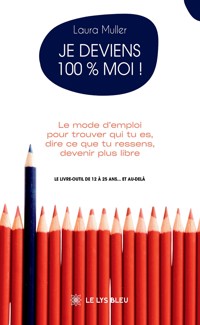 Je deviens 100 % moi ! - Laura Müller - ebook