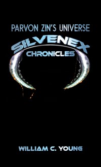 Parvon Zin's Universe: Silvenex Chronicles - William C. Young - ebook