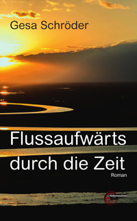 Flussaufwärts durch die Zeit - Gesa Schröder - ebook