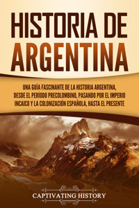 Historia de Argentina - Captivating History - ebook
