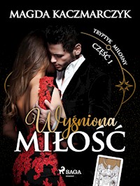Wyśniona miłość - Magda Kaczmarczyk - ebook