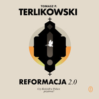 Reformacja 2.0. Czy Kościół w Polsce przetrwa? - Tomasz P. Terlikowski - ebook + audiobook