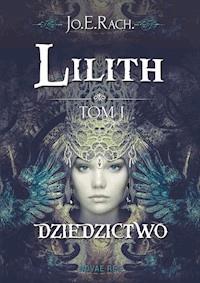 Lilith. Tom I - Dziedzictwo - Jo.E.RACH - ebook