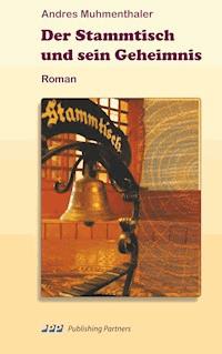 Der Stammtisch und sein Geheimnis - Andres Muhmenthaler - ebook
