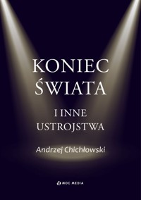 Koniec świata i inne ustrojstwa - Chichłowski Andrzej - książka