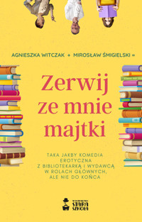 Zerwij ze mnie majtki - Agnieszka Witczak, Mirosław Śmigielski - ebook + audiobook