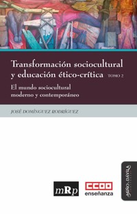 Transformación sociocultural y educación ético-crítica. Tomo 2 - José Domínguez Rodríguez - ebook