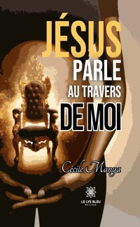 Jésus parle au travers de moi - Cécile Manya - ebook