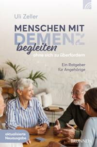 Menschen mit Demenz begleiten, ohne sich zu überfordern - Uli Zeller - ebook
