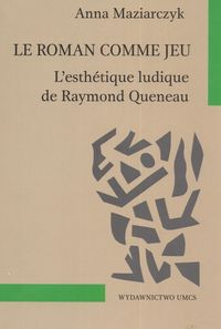 Le Roman Comme jeu - Maziarczyk Anna - książka