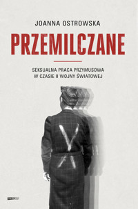 Przemilczane. Seksualna praca przymusowa w czasie II wojny światowej. Wydanie rozszerzone - Joanna Ostrowska - audiobook + książka