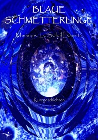 Blaue Schmetterlinge - Marianne Le Soleil Levant - ebook