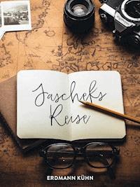 Jascheks Reise - Erdmann Kühn - ebook