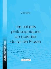 Les soirées philosophiques du cuisinier du roi de Prusse - Ligaran - ebook