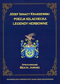 Józef Ignacy Kraszewski Poezja szlachecka Legendy herbowe - Jarosz Beata - książka