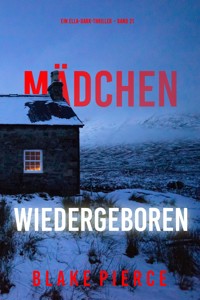 Mädchen, wiedergeboren (Ein Ella-Dark-Thriller – Band 21) - Blake Pierce - ebook