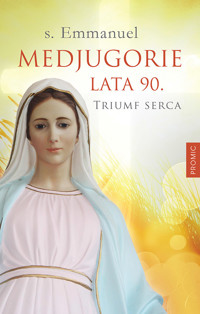 Medjugorie lata 90. Triumf serca - Emmanuel - ebook